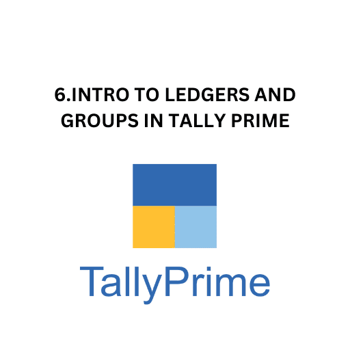 6.INTRO TO LEDGERS AND GROUPS IN TALLY PRIME